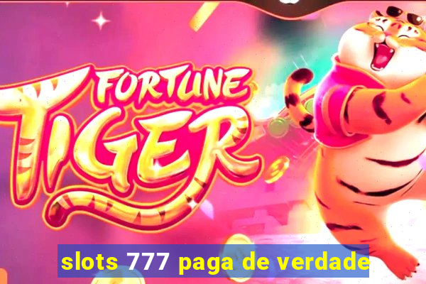 slots 777 paga de verdade